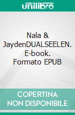 Nala & JaydenDUALSEELEN. E-book. Formato EPUB ebook