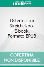 Osterfest im Streichelzoo. E-book. Formato EPUB ebook