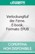 VerlockungRuf der Ferne. E-book. Formato EPUB ebook