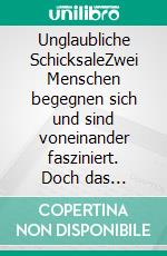 Unglaubliche SchicksaleZwei Menschen begegnen sich und sind voneinander fasziniert. Doch das Schicksal trennt die beiden.. E-book. Formato EPUB ebook di Bruno Eschke