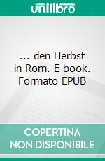 ... den Herbst in Rom. E-book. Formato EPUB ebook
