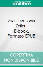 Zwischen zwei Zeilen. E-book. Formato EPUB ebook
