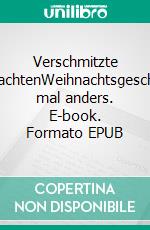 Verschmitzte WeihnachtenWeihnachtsgeschichten mal anders. E-book. Formato EPUB ebook di Kurt Schmitz