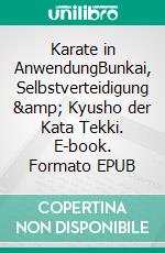 Karate in AnwendungBunkai, Selbstverteidigung &amp; Kyusho der Kata Tekki. E-book. Formato EPUB ebook