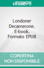 Londoner Decamerone. E-book. Formato EPUB ebook di Heinz Landon-Burgher