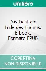 Das Licht am Ende des Traums. E-book. Formato EPUB ebook di Torge Naß