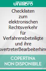 Checklisten zum elektronischen Rechtsverkehr für Verfahrensbeteiligte und ihre ProzessvertreterBearbeiterhinweise zur Form- und Fristprüfung bei EGVP, beA, beN, beBPo und De-Mail. E-book. Formato EPUB ebook di Henning Müller