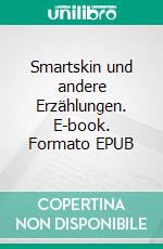 Smartskin und andere Erzählungen. E-book. Formato EPUB ebook di Wolfgang Weist