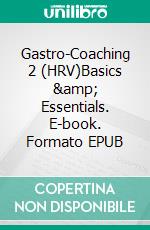 Gastro-Coaching 2 (HRV)Basics &amp; Essentials. E-book. Formato EPUB ebook