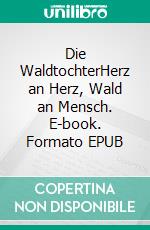 Die WaldtochterHerz an Herz, Wald an Mensch. E-book. Formato EPUB ebook