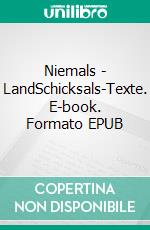 Niemals - LandSchicksals-Texte. E-book. Formato EPUB ebook