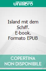 Island mit dem Schiff. E-book. Formato EPUB ebook di Ute Fischer