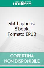 Shit happens. E-book. Formato EPUB ebook