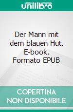 Der Mann mit dem blauen Hut. E-book. Formato EPUB ebook