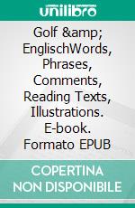 Golf & EnglischWords, Phrases, Comments, Reading Texts, Illustrations. E-book. Formato EPUB ebook di Rainald Bierstedt