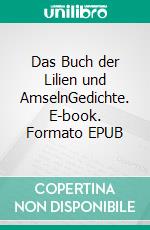 Das Buch der Lilien und AmselnGedichte. E-book. Formato EPUB ebook di Andreas Vierk