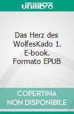 Das Herz des WolfesKado 1. E-book. Formato EPUB ebook