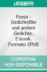 Poezii - GedichteBlei und andere Gedichte. E-book. Formato EPUB ebook