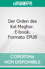 Der Orden des Kel Meghor. E-book. Formato EPUB ebook