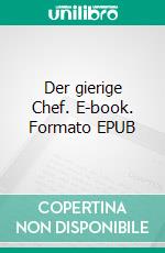 Der gierige Chef. E-book. Formato EPUB ebook di Volker Villinger-Kopper