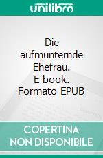 Die aufmunternde Ehefrau. E-book. Formato EPUB