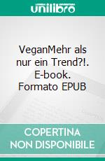 VeganMehr als nur ein Trend?!. E-book. Formato EPUB ebook di Jessica Brise