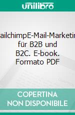MailchimpE-Mail-Marketing für B2B und B2C. E-book. Formato PDF ebook