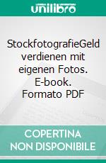 StockfotografieGeld verdienen mit eigenen Fotos. E-book. Formato PDF ebook