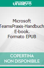 Microsoft TeamsPraxis-Handbuch. E-book. Formato EPUB ebook