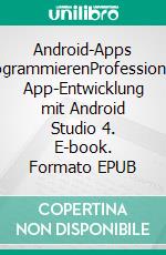 Android-Apps programmierenProfessionelle App-Entwicklung mit Android Studio 4. E-book. Formato EPUB ebook