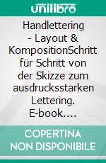 Handlettering - Layout & KompositionSchritt für Schritt von der Skizze zum ausdrucksstarken Lettering. E-book. Formato EPUB ebook