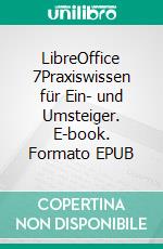 LibreOffice 7Praxiswissen für Ein- und Umsteiger. E-book. Formato EPUB ebook
