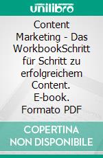 Content Marketing - Das WorkbookSchritt für Schritt zu erfolgreichem Content. E-book. Formato PDF ebook