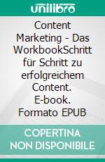 Content Marketing - Das WorkbookSchritt für Schritt zu erfolgreichem Content. E-book. Formato EPUB ebook