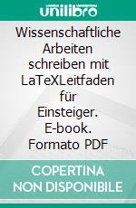 Wissenschaftliche Arbeiten schreiben mit LaTeXLeitfaden für Einsteiger. E-book. Formato PDF ebook