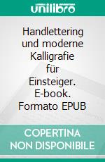 Handlettering und moderne Kalligrafie für Einsteiger. E-book. Formato EPUB ebook