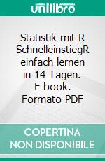 Statistik mit R SchnelleinstiegR einfach lernen in 14 Tagen. E-book. Formato PDF ebook