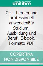 C++ Lernen und professionell anwendenFür Studium, Ausbildung und Beruf. E-book. Formato PDF ebook