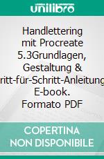 Handlettering mit Procreate 5.3Grundlagen, Gestaltung & Schritt-für-Schritt-Anleitungen. E-book. Formato PDF ebook