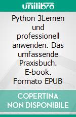 Python 3Lernen und professionell anwenden. Das umfassende Praxisbuch. E-book. Formato EPUB ebook