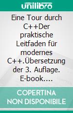 Eine Tour durch C++Der praktische Leitfaden für modernes C++.Übersetzung der 3. Auflage. E-book. Formato EPUB ebook