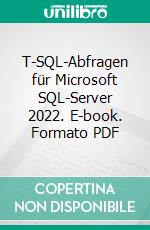 T-SQL-Abfragen für Microsoft SQL-Server 2022. E-book. Formato PDF