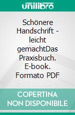 Schönere Handschrift - leicht gemachtDas Praxisbuch. E-book. Formato PDF ebook