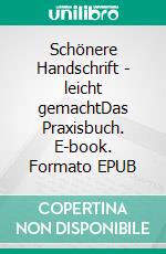 Schönere Handschrift - leicht gemachtDas Praxisbuch. E-book. Formato EPUB ebook
