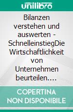 Bilanzen verstehen und auswerten - SchnelleinstiegDie Wirtschaftlichkeit von Unternehmen beurteilen. E-book. Formato PDF ebook