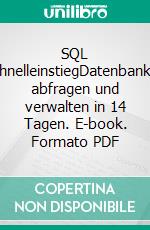 SQL SchnelleinstiegDatenbanken abfragen und verwalten in 14 Tagen. E-book. Formato PDF ebook