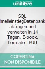 SQL SchnelleinstiegDatenbanken abfragen und verwalten in 14 Tagen. E-book. Formato EPUB ebook