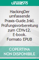 HackingDer umfassende Praxis-Guide.Inkl. Prüfungsvorbereitung zum CEHv12. E-book. Formato EPUB ebook
