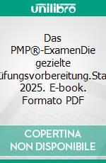 Das PMP®-ExamenDie gezielte Prüfungsvorbereitung.Stand 2025. E-book. Formato PDF ebook