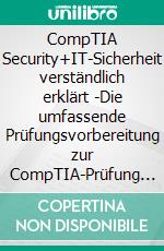CompTIA Security+IT-Sicherheit verständlich erklärt -Die umfassende Prüfungsvorbereitung zur CompTIA-Prüfung SY0-701. E-book. Formato EPUB ebook